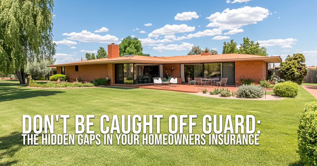 HOME-Don't Be Caught Off Guard_ The Hidden Gaps in Your Homeowners Insurance