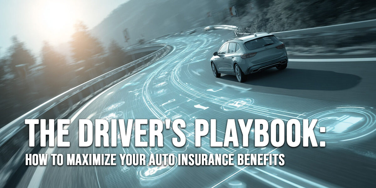 AUTO-The Driver's Playbook_ How to Maximize Your Auto Insurance Benefits AUTO-The Driver's Playbook_ How to Maximize Your Auto Insurance Benefits
