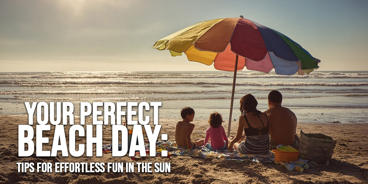 FUN-Your Perfect Beach Day_ Tips for Effortless Fun in the Sun