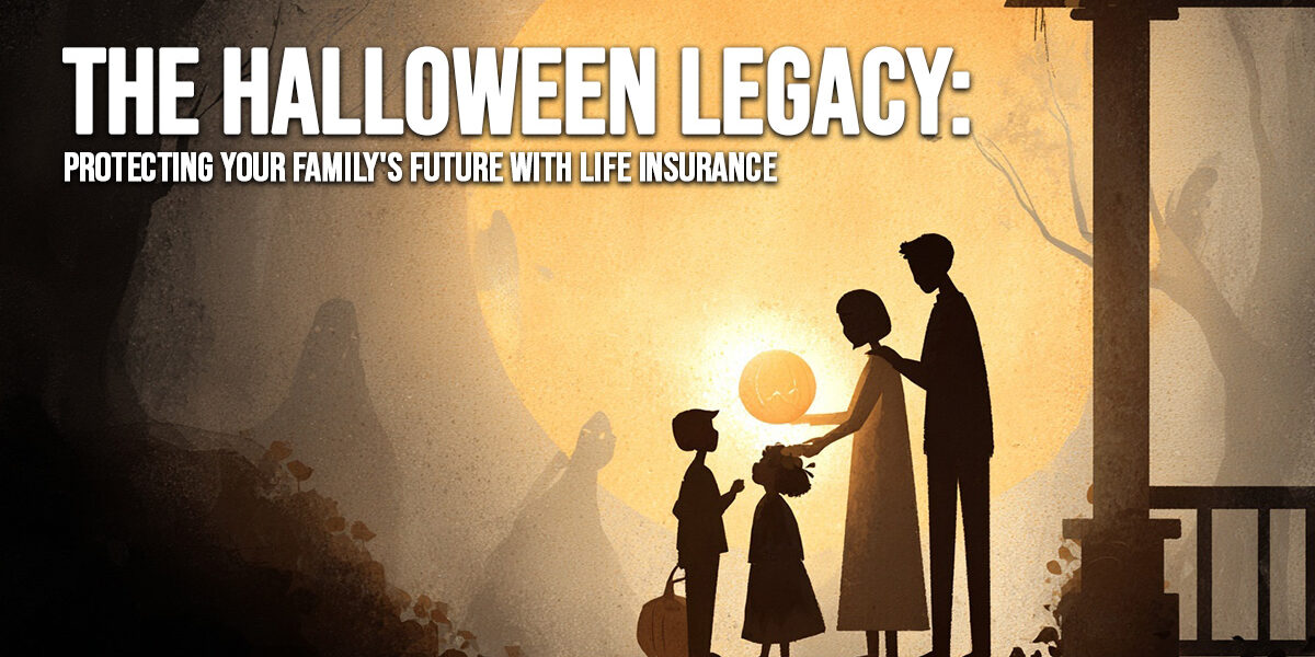 LIFE-The Halloween Legacy_ Protecting Your Family's Future with Life Insurance LIFE-The Halloween Legacy_ Protecting Your Family's Future with Life Insurance